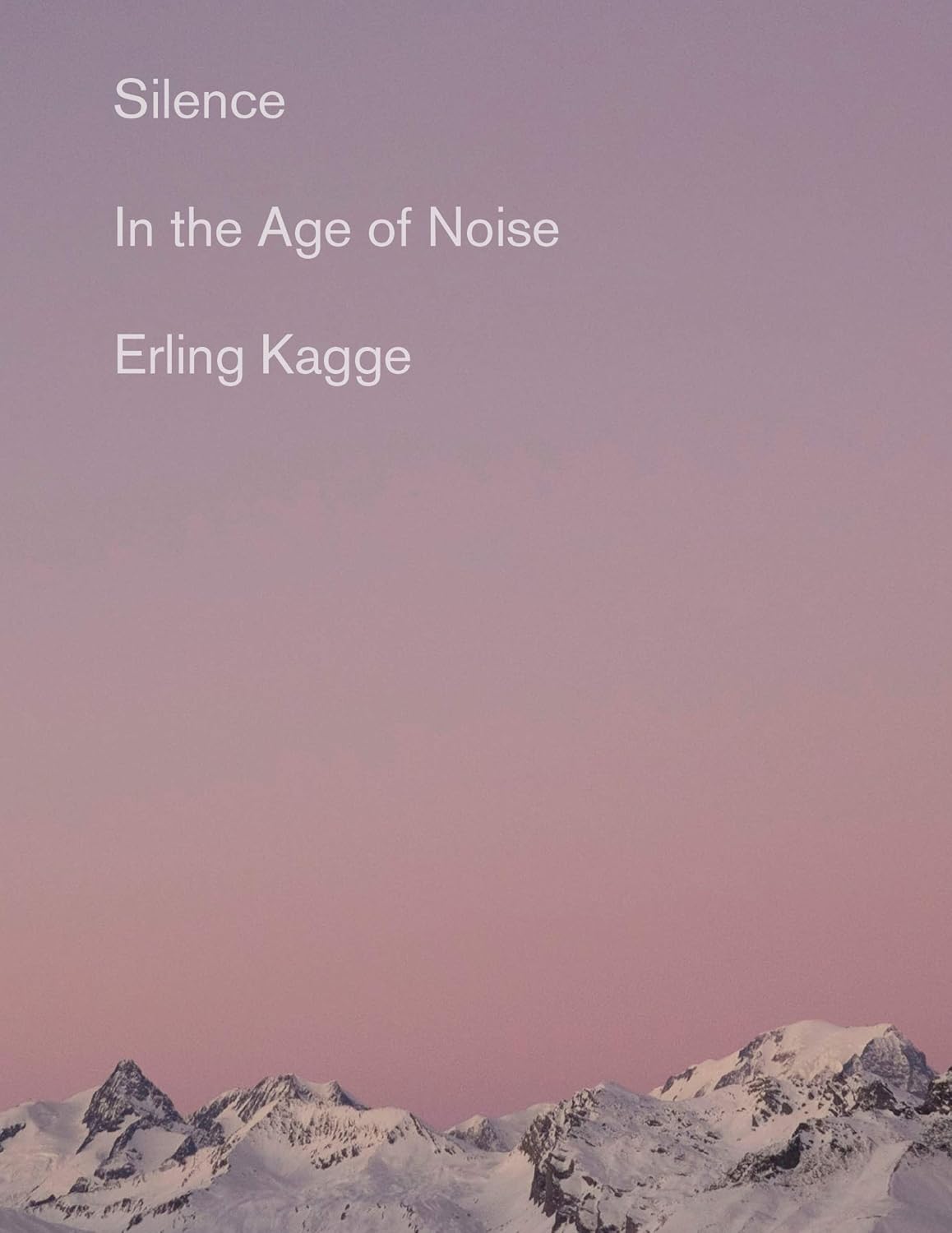 Silence: In the Age of Noise by Erling Kagge